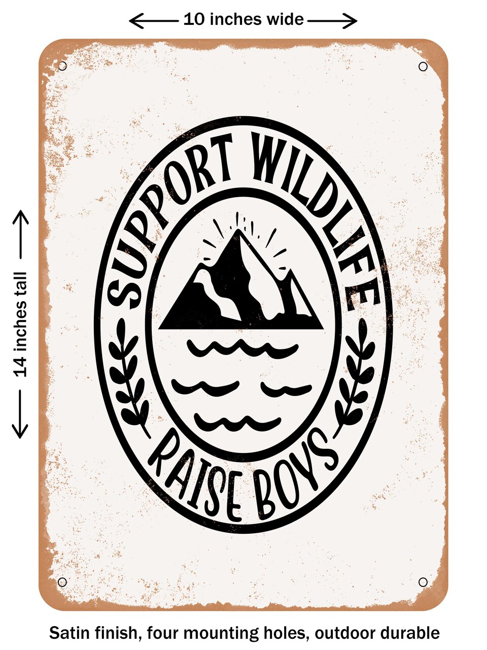 DECORATIVE METAL SIGN - Support Wildlife Raise Boys - Vintage Rusty Look